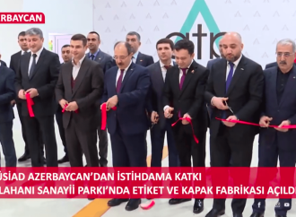 MÜSİAD Azərbaycan sərmayələri ilə məşğulluğa töhfə verməyə davam edir