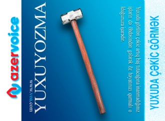 Yuxuda çəkic görmək necə yozulur?